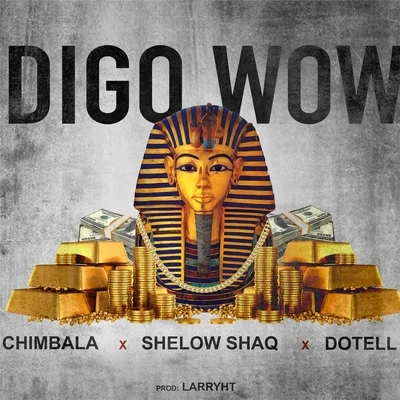 Shelow Shaq/Chimbala/Dotell Digo Wow (feat. Chimbala & Shelow Shaq)