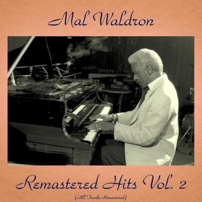 Mal Waldron Remastered Hits Vol. 2 (All Tracks Remastered)