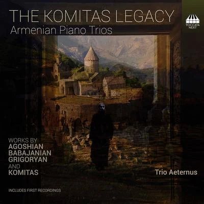 Trio Aeternus/João Paulo Santos/Alexander Stewart/Varoujan Bartikian The Komitas Legacy: Armenian Piano Trios