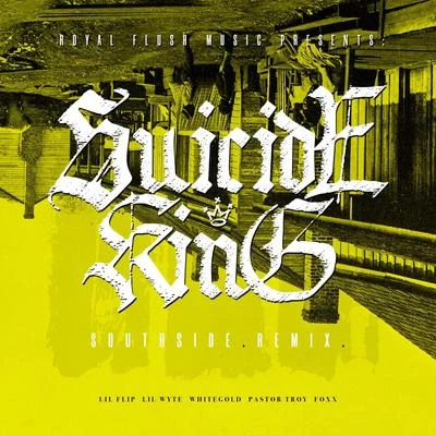 Suicide King/Whitegold/Pastor Troy/Lil Flip/Foxx/Lil Wyte Southside (Remix)