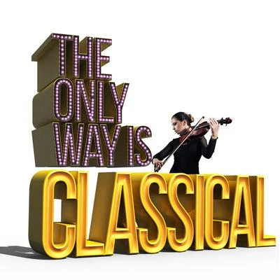 贝多芬 The Only Way Is Classical