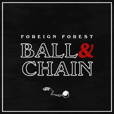 foreign forest Ball and Chain