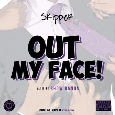 Skipper/Show Banga Out My Face (feat. Show Banga) - Single