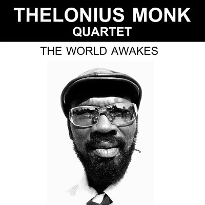 Thelonious Monk Quartet The World Awakes