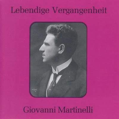 Giovanni Martinelli Lebendige Vergangenheit - Giovanni Martinelli