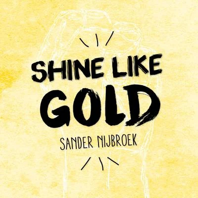 Sander Nijbroek Shine Like Gold