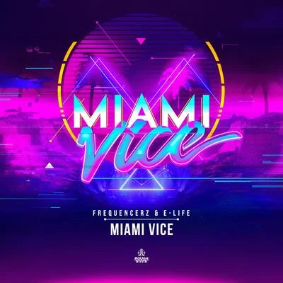 Frequencerz/E-Life Miami Vice