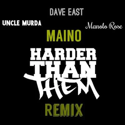 Maino Harder Than Them (feat. Uncle Murda, Dave East & Manolo Rose) [Remix] - Single