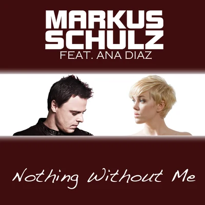 Ana Diaz/Markus Schulz Nothing Without Me