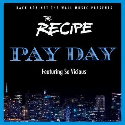 The Recipe/So Vicious Pay Day (feat. So Vicious)