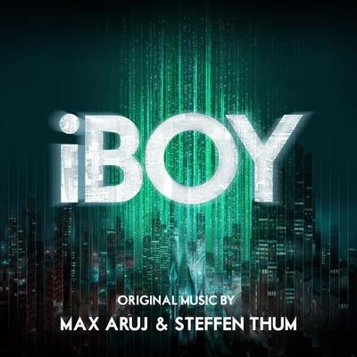 Max Aruj/Steffen Thum iBOY (Original Motion Picture Soundtrack)