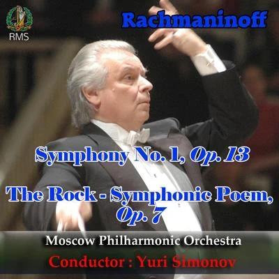 Moscow Philharmonic Orchestra Yuri Simonov conducting: Rachmaninoff: Symphony No. 1 Op. 13, The Rock- Symphonic Poem, Op. 7