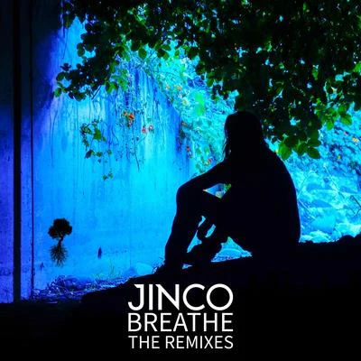 Jinco Breathe (The Remixes)