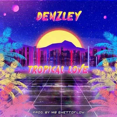 Denzley Tropical Love