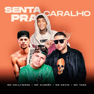 Mc Kevin/Mc Alemão/MC Hollywood/Mc Yago Senta Pra Caralho