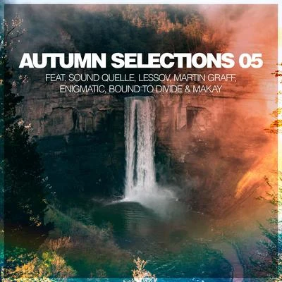 Bound to Divide/Martin Graff/Lessov/Enigmatic/Makay/Sound Quelle Autumn Selections 05