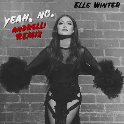 Elle Winter Yeah, No. (Andrelli Remix)