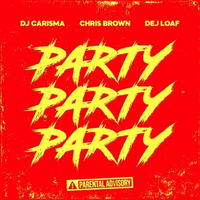 DJ Carisma Party Party Party (feat. Chris Brown & Dej Loaf)