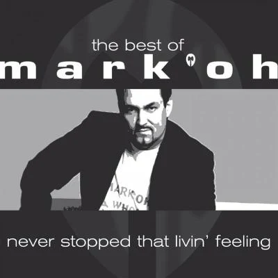 Mark &#x27;Oh The Best Of Mark 'Oh - Never Stopped Livin' That F