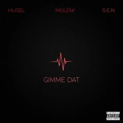 Hugel/MOLOW Gimme Dat (feat. S.E.N)