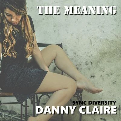 Sync Diversity/Danny Claire The Meaning