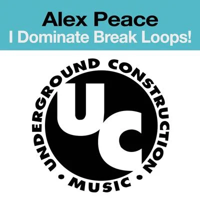 Alex Peace I Dominate Break Loops!