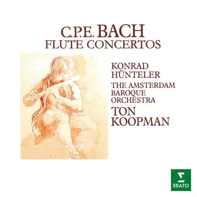 Ton Koopman/Konrad Hunteler/Amsterdam Baroque Orchestra CPE Bach: Flute Concertos