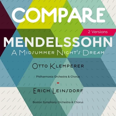 Erich Leinsdorf/Otto Klemperer Mendelssohn: A Midsummer Nights Dream, Otto Klemperer vs. Erich Leinsdorf