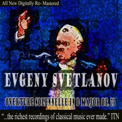 USSR State Symphony Orchestra/Evgeny Svetlanov/Grand Symphony Orchestra of TV and Radio Evgeny Svetlanov Overture Solennelle in D Major Op. 73