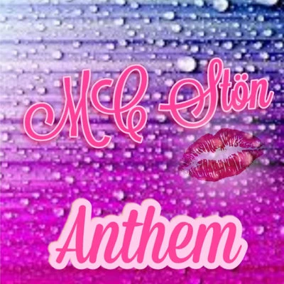 MC Stön Anthem