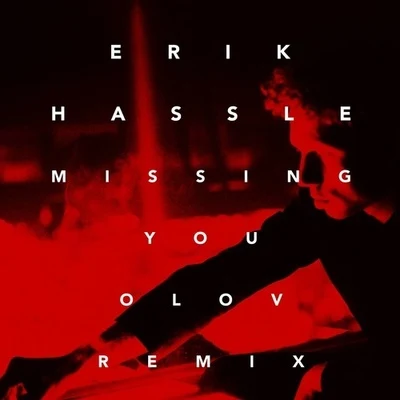 Erik Hassle Missing You (Olov Remix)