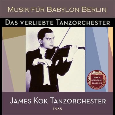 James Kok Tanzorchester Das verliebte Tanzorchester (Recordings Berlin 1935)