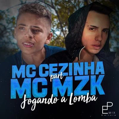 Mc Mzk/MC Cezinha Jogando a Lomba