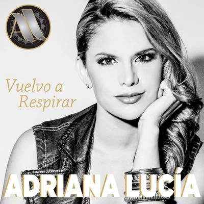 Adriana Lucia Vuelvo a Respirar