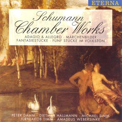 Amadeus Webersinke SCHUMANN, R.: 5 Pieces in Folk StyleMarchenbilderFantasiestuckeAdagio and Allegro (Simm, Damm, Hallmann, Timm, Webersinke)