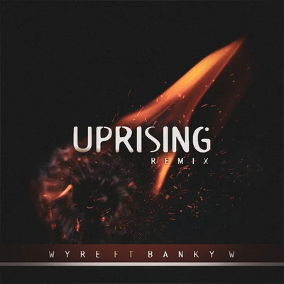 Wyre/Banky W Uprising