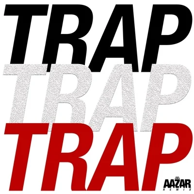 Aazar Trap Trap Trap (Aazar Remix)