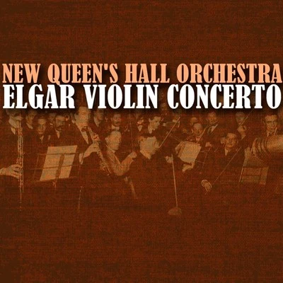 New Queens Hall Orchestra Elgar: Violin Concerto