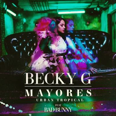 Bad Bunny/Becky G Mayores (Urban Tropical)