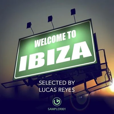 Lucas Reyes Welcome to Ibiza - Selected by Lucas Reyes