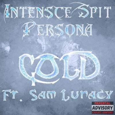 Intensce Spit Persona/Sam Lunacy Cold (feat. Sam Lunacy)