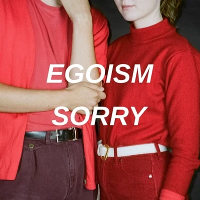 Egoism Sorry