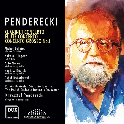 Polish Sinfonia Iuventus Orchestra PENDERECKI, K.: Clarinet ConcertoFlute ConcertoConcerto Grosso No. 1 for 3 Cellos (Lethiec, Długosz, Noras, Koziak, Kwiatkowski, Penderecki)