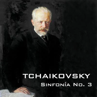 Pyotr Ilyich Tchaikovsky Tchaikovsky, Sinfonía No. 3