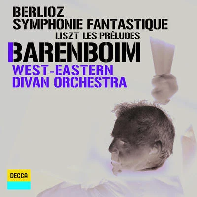 West-Eastern Divan Orchestra Berlioz: Symphonie Fantastique; Liszt: Les Préludes