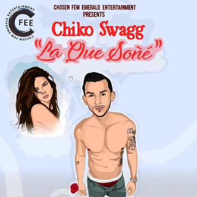 Chiko Swagg La Que Soñe