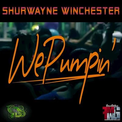 Shurwayne Winchester We Pumpin