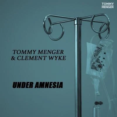 Clement Wyke/Tommy Menger Under Amnesia