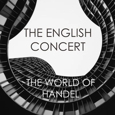 George Frideric Handel/The English Concert The English Concert - The World of Handel