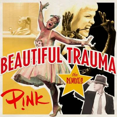 P!nk Beautiful Trauma (The Remixes)